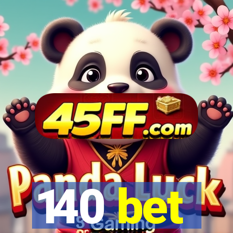 140 bet